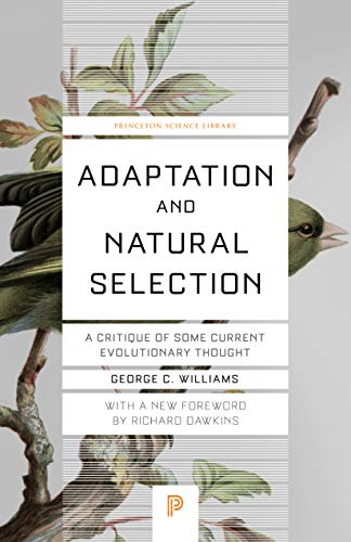 Adaptation and Natural Selection: A Critique of Some Current Evolutionary Thought (Princeton Science Library, Band 61)