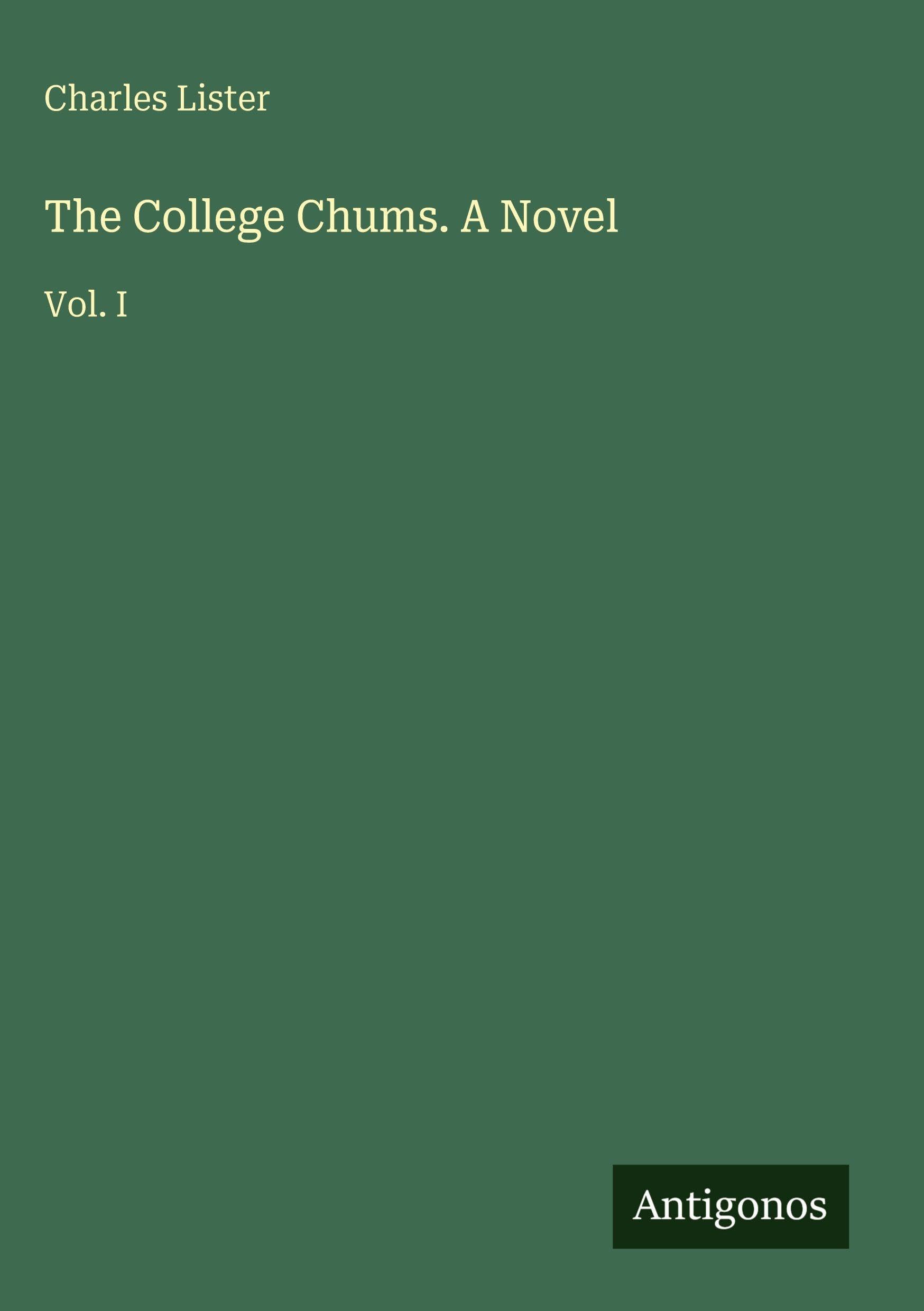 The College Chums. A Novel: Vol. I