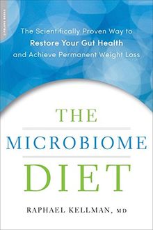 The Microbiome Diet: The Scientifically Proven Way to Restore Your Gut Health and Achieve Permanent Weight Loss
