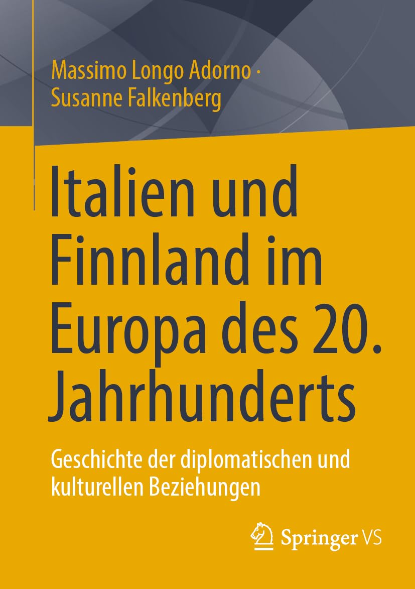 Italien und Finnland im Europa des 20. Jahrhunderts: Geschichte der diplomatischen und kulturellen Beziehungen
