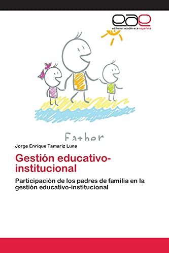 Gestión educativo-institucional: Participación de los padres de familia en la gestión educativo-institucional