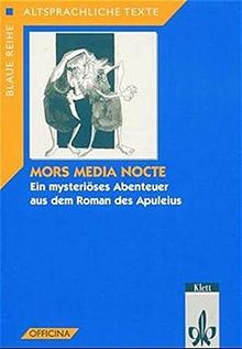 Mors media nocte: Ein mysteriöses Abenteuer aus dem Roman des Apuleius (Altsprachliche Texte Latein)