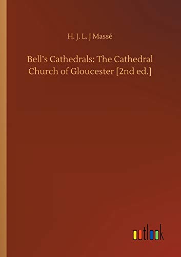 Bell's Cathedrals: The Cathedral Church of Gloucester [2nd ed.]