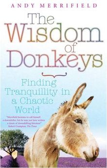 The Wisdom of Donkeys: Finding Tranquillity in a Chaotic World