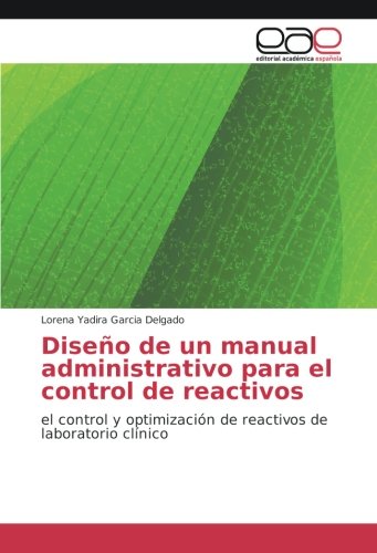 Diseño de un manual administrativo para el control de reactivos: el control y optimización de reactivos de laboratorio clínico