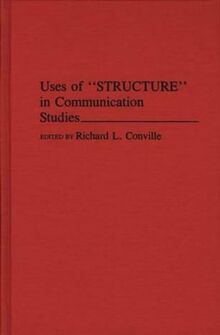 Uses of Structure in Communication Studies