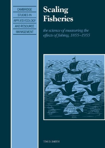 Scaling Fisheries: The Science of Measuring the Effects of Fishing, 1855–1955 (Cambridge Studies in Applied Ecology and Resource Management)