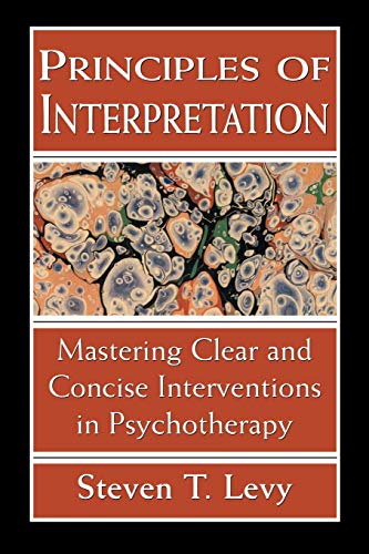 Principles of Interpretation: Mastering Clear and Concise Interventions in Psychotherapy, Revised Edition