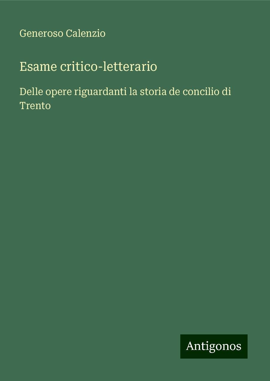 Esame critico-letterario: Delle opere riguardanti la storia de concilio di Trento