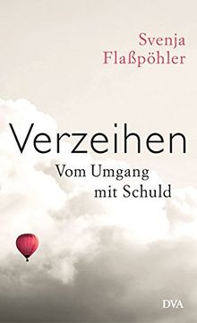 Verzeihen: Vom Umgang mit Schuld