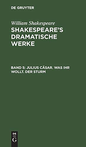 Julius Cäsar. Was ihr wollt. Der Sturm: n.a. (William Shakespeare: Shakespeare’s dramatische Werke)