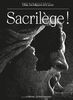 Sacrilège !: L'État, les religions et le sacré