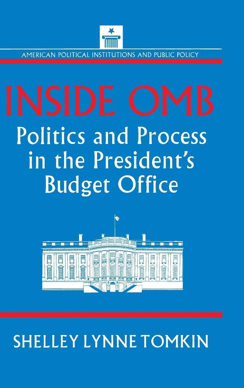 Inside OMB:: : Politics and Process in the President's Budget Office (American Political Institutions and Public Policy)