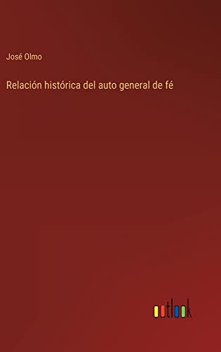 Relación histórica del auto general de fé