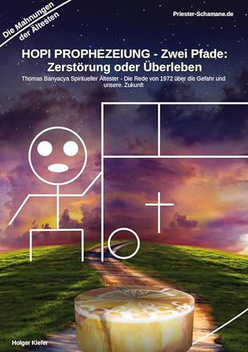 HOPI PROPHEZEIUNG - Zwei Pfade: Zerstörung oder Überleben - Thomas Banyacya Spiritueller Ältester: Die Rede von 1972 über die Gefahr und Zukunft jetzt aktuell (Hopi Prophezeiungen)