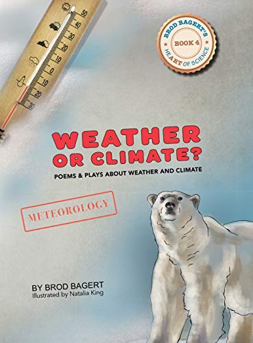 Weather or Climate?: Poems & Plays about Weather & Climate (Heart of Science, Band 4)