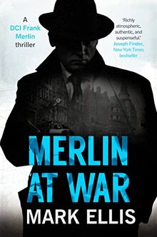 Merlin at War: The DCI Frank Merlin Series: A classic espionage thriller full of intrigue and suspense