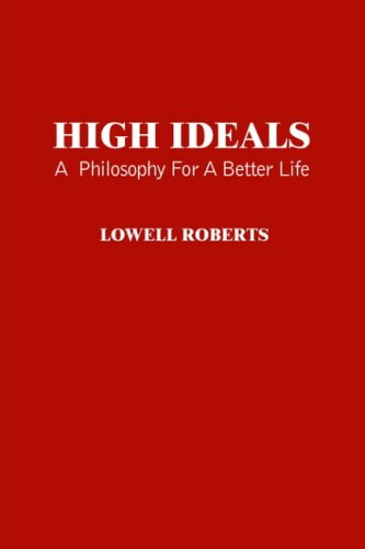 HIGH IDEALS: A PHILOSOPHY FOR A BETTER LIFE