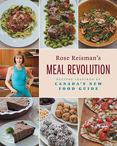 Rose Reisman's Meal Revolution: Recipes Inspired by Canada's New Food Guide