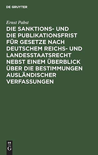 Die Sanktions- und die Publikationsfrist für Gesetze nach deutschem Reichs- und Landesstaatsrecht nebst einem Überblick über die Bestimmungen ausländischer Verfassungen