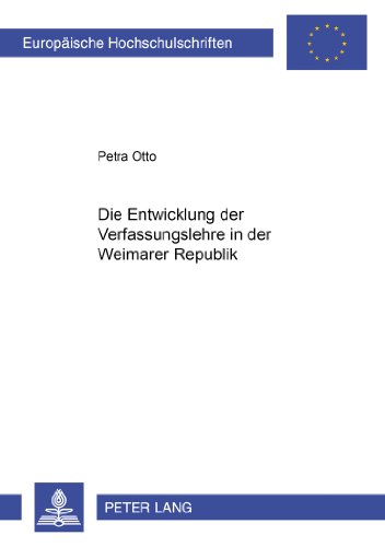 Die Entwicklung der Verfassungslehre in der Weimarer Republik (Europäische Hochschulschriften / European University Studies / Publications Universitaires Européennes)