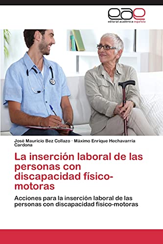 La inserción laboral de las personas con discapacidad físico-motoras: Acciones para la inserción laboral de las personas con discapacidad físico-motoras