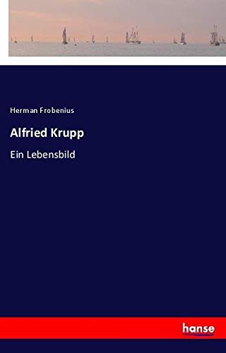Alfried Krupp: Ein Lebensbild