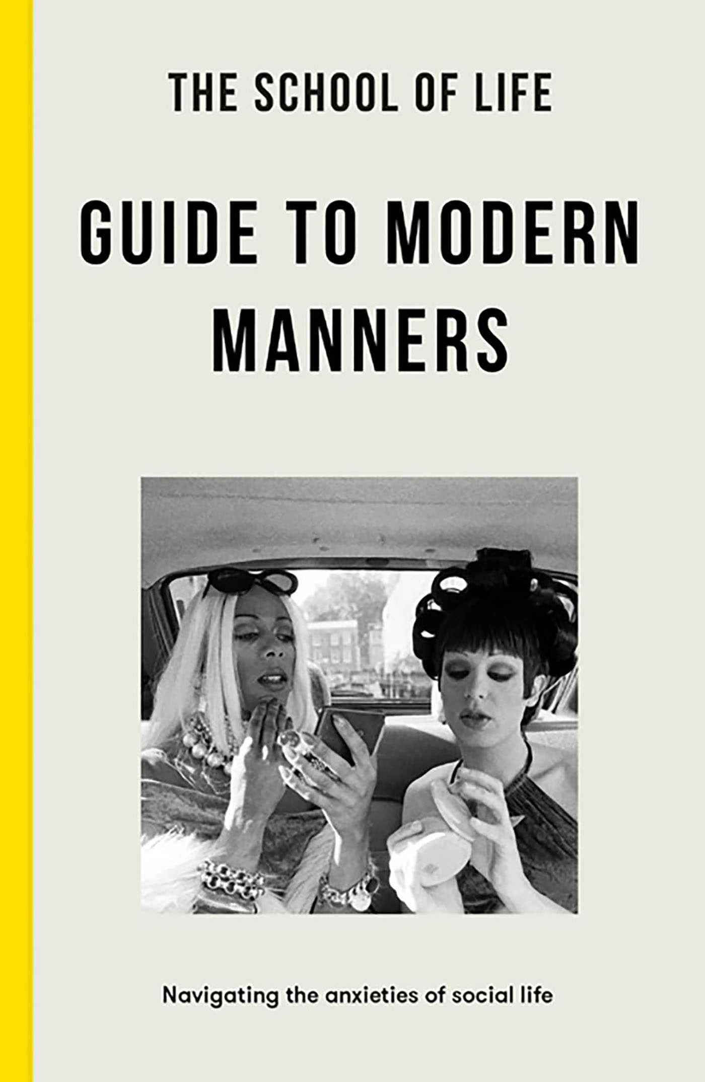 The School of Life Guide to Modern Manners: How to Navigate the Dilemmas of Social Life