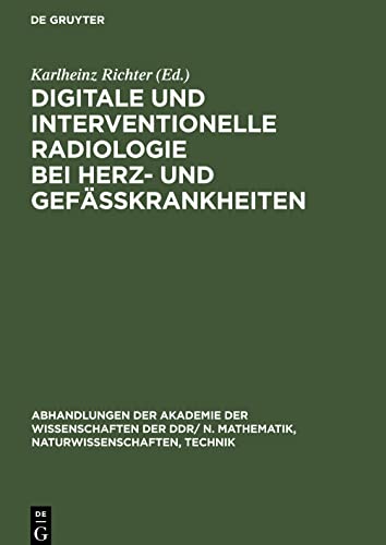 Digitale und interventionelle Radiologie bei Herz- und Gefäßkrankheiten: Radiologie Symposium 88 mit internationaler Beteiligung veranstaltet von der ... Berlin am 5. und 6. Dezember 1988 in Berlin