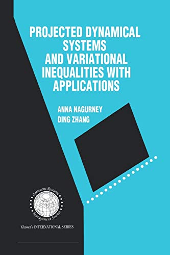 Projected Dynamical Systems and Variational Inequalities with Applications (International Series in Operations Research & Management Science, 2, Band 2)