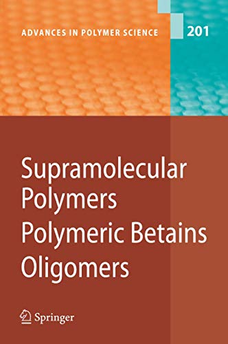 Supramolecular Polymers/Polymeric Betains/Oligomers (Advances in Polymer Science, Band 201)