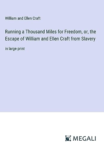 Running a Thousand Miles for Freedom, or, the Escape of William and Ellen Craft from Slavery: in large print