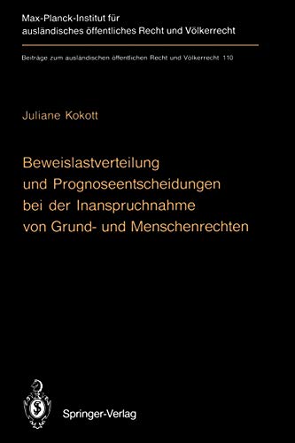 Beweislastverteilung und Prognoseentscheidungen bei der Inanspruchnahme von Grund- und Menschenrechten: The Burden of Proof in Proceedings Involving ... Recht und Völkerrecht, 110, Band 110)