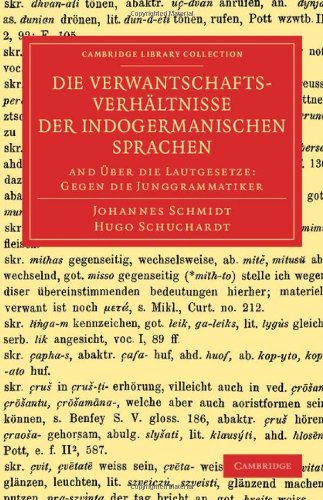 Die Verwantschaftsverhältnisse der indogermanischen Sprachen: And Über die Lautgesetze: Gegen die Junggrammatiker: And Uber Die Lautgesetze: Gegen Die ... (Cambridge Library Collection - Linguistics)