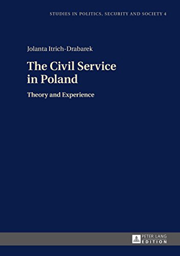 The Civil Service in Poland: Theory and Experience (Studies in Politics, Security and Society)