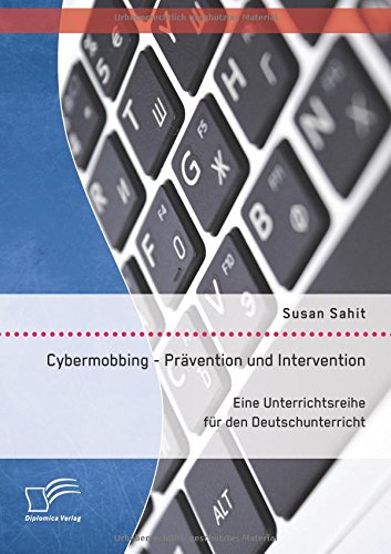 Cybermobbing - Prävention und Intervention. Eine Unterrichtsreihe für den Deutschunterricht