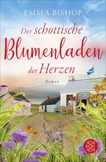 Der schottische Blumenladen der Herzen: Roman (Isle of Mull, Band 3)  von Bishop, Emma  | Buch | Zustand gut