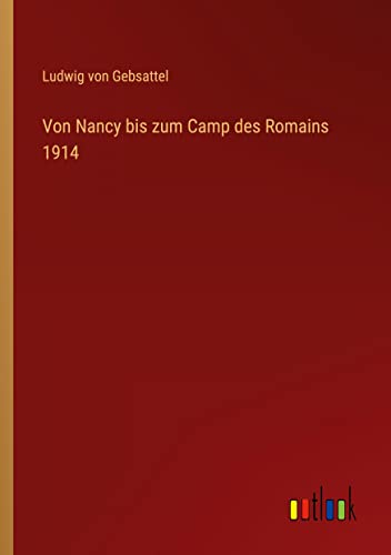 Von Nancy bis zum Camp des Romains 1914