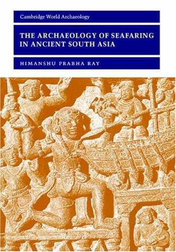 The Archaeology of Seafaring in Ancient South Asia (Cambridge World Archaeology)