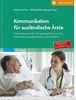 Kommunikation für ausländische Ärzte: Vorbereitung auf die Fachsprachprüfung und den Patientenkommunikationstest in Deutschland. Mit Zugang zum Elsevier Portal