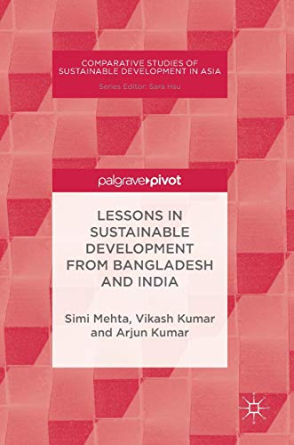 Lessons in Sustainable Development from Bangladesh and India (Comparative Studies of Sustainable Development in Asia)
