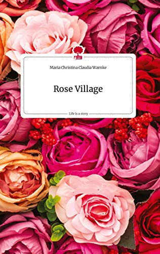 Rose Village . Life is a Story - story.one