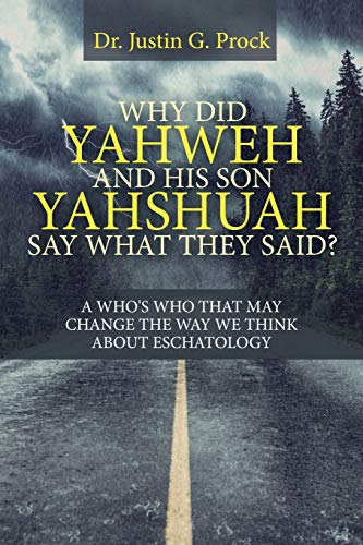 Why Did Yahweh and His Son Yahshuah Say What They Said?: Why Did Yahweh and His Son Yahshuah Say What They Said?