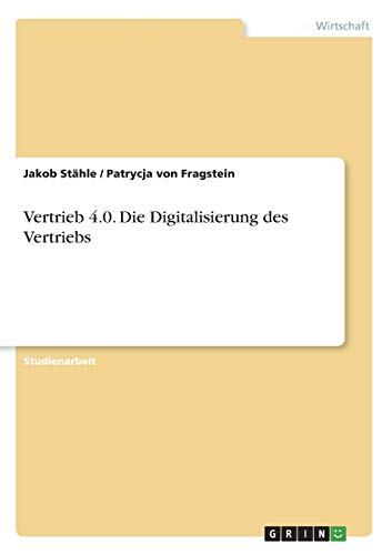 Vertrieb 4.0. Die Digitalisierung des Vertriebs