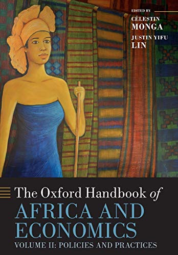 The Oxford Handbook of Africa and Economics: Volume 2: Policies and Practices (Oxford Handbooks)