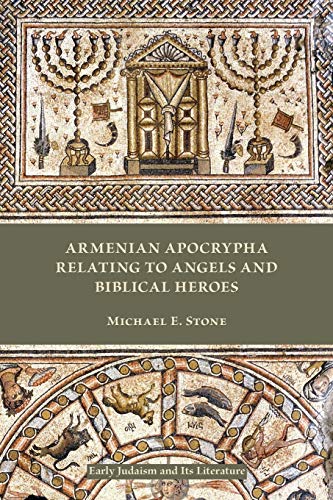 Armenian Apocrypha Relating to Angels and Biblical Heroes (Early Judaism and Its Literature, Band 45)
