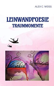 Leinwandpoesie: Traummomente