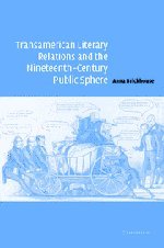 Transamerican Literary Relations and the Nineteenth-Century Public Sphere (Cambridge Studies in American Literature and Culture, Band 145)