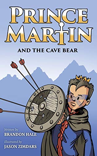 Prince Martin and the Cave Bear: Two Kids, Colossal Courage, and a Classic Quest (Prince Martin Epic, Band 4)
