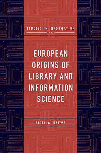 European Origins of Library and Information Science (Studies in Information, Band 13)